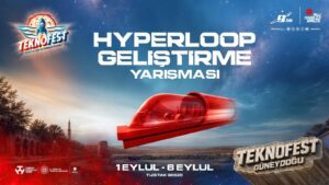 HYPERLOOP GELİŞTİRME YARIŞMASINDA GENÇ MÜHENDİSLER SES HIZINA YAKIN ULAŞIM TEKNOLOJİLERİ İÇİN MÜCADELE EDİYOR GELECEĞİN ULAŞIM TEKNOLOJİLERİ TEKNOFEST 2026'DA YARIŞIYOR